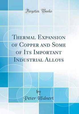 Download Thermal Expansion of Copper and Some of Its Important Industrial Alloys (Classic Reprint) - Peter Hidnert file in PDF