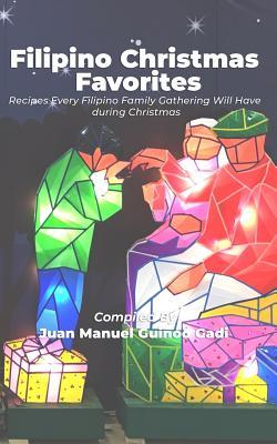 Read Online Filipino Christmas Favorites: Recipes Every Filipino Family Gathering Will Have During Christmas. - Juan Manuel Guinoo Gadi | ePub