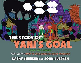Download The Story of Yani's Goal : Yani Learns How to Use Clouds to Solve Problems - Kathy Suerken | ePub