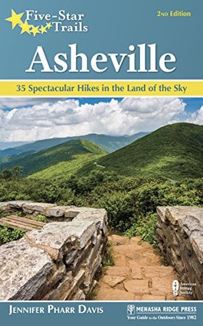 Read Five-Star Trails: Asheville: 35 Spectacular Hikes in the Land of Sky - Jennifer Pharr Davis | PDF