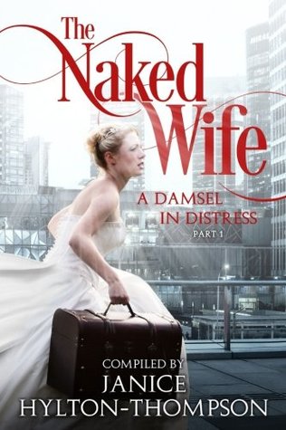 Full Download The Naked Wife: A Damsel in Distress (Part 1) - Janice Hylton Thompson file in PDF