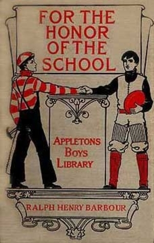 Download For the Honor of the School: A Story of School Life and Interscholastic Sport - Ralph Henry Barbour file in PDF