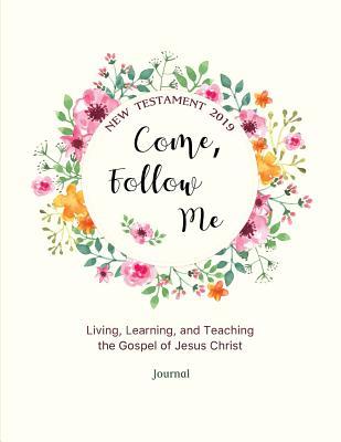 Read Come, Follow Me New Testament 2019 Living, Learning, and Teaching the Gospel of Jesus Christ Journal: Gospel Study Journal for Individuals and Families -  file in PDF