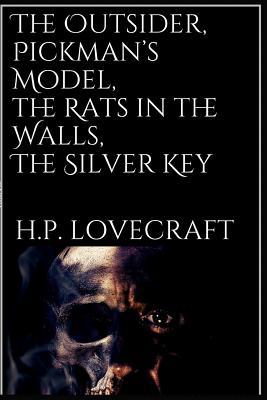 Full Download The Outsider, Pickman's Model, the Rats in the Walls, the Silver Key - H.P. Lovecraft | ePub