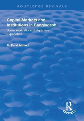 Read Capital Markets and Institutions in Bangladesh: Some Implications of Japanese Experience - M. Farid Ahmed | ePub
