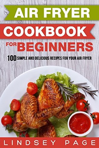 Download Air Fryer Cookbook for Beginners: 100 Simple and Delicious Recipes for Your Air Fryer - Lindsey Page file in ePub