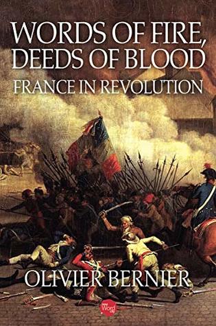 Read Online Words of Fire, Deeds of Blood: France in Revolution - Olivier Bernier file in ePub