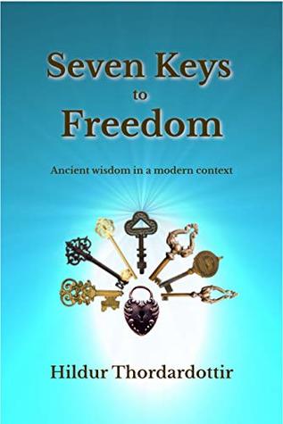 Read Seven Keys to Freedom: Ancient wisdom in a modern context - Hildur Thordardottir file in ePub