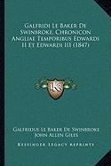 Read Galfridi Le Baker De Swinbroke, Chronicon Angliae Temporibus Edwardi II Et Edwardi III (1847) - Galfridus Le Baker De Swinbroke file in PDF
