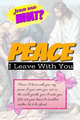 Read Online Jesus Said What? Peace I Leave with You: Bible Verse Notebook Cover: Christian Journal - Allan Wilson file in ePub