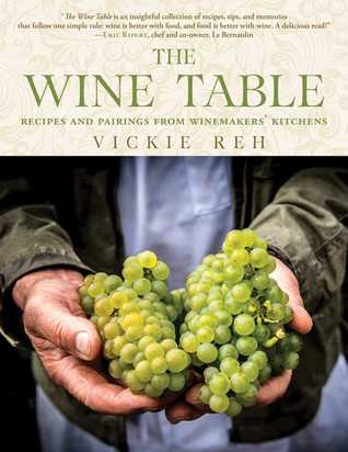 Full Download The Wine Table: Recipes and Pairings from Winemakers' Kitchens - Reh Vickie | ePub