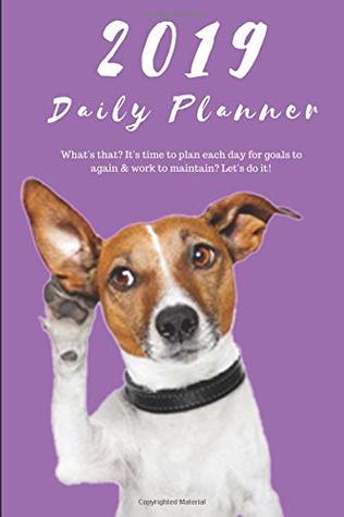 Read Online 2019 Daily Planner What's that? It's time to plan each day for goals to again & work to maintain? Let's do it!: Funny Jack Russel Dog Appointment Book  Have Space for Notes: 6 x 9 in (15.2 x 22 cm) - Jb Books file in ePub