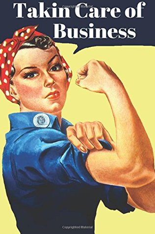 Read Online Takin Care of Business: Rosie the Riveter Journal -  file in PDF