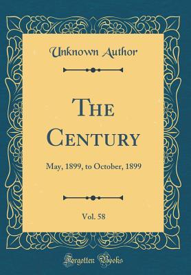 Read The Century, Vol. 58: May, 1899, to October, 1899 (Classic Reprint) - Unknown | PDF