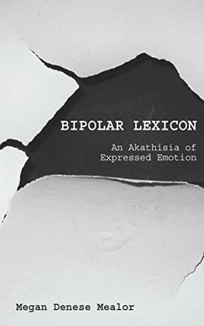 Read Bipolar Lexicon: An Akathisia of Expressed Emotion - Megan Denese Mealor file in PDF