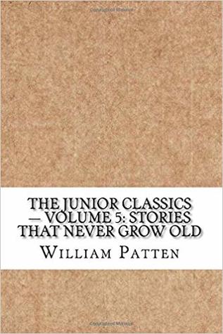 Full Download The Junior Classics - Volume 5: Stories that never grow old - William Patten file in PDF