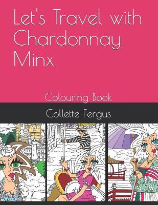 Download Let's Travel with Chardonnay Minx: Colouring Book - Collette Renee Fergus file in ePub