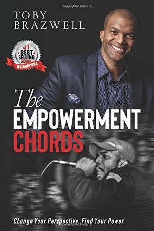 Full Download The Empowerment Chords:: Change Your Perspective. Find Your Power - Toby Brazwell file in PDF