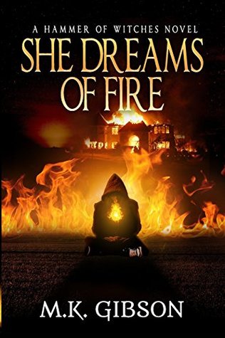 Full Download She Dreams of Fire (Hammer of Witches) (Volume 1) - M. K. Gibson file in PDF