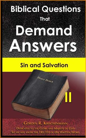 Full Download Biblical Questions that Demand Answers II: Sin and Salvation - Gorden R Kirschenmann file in PDF