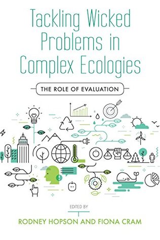 Read Online Tackling Wicked Problems in Complex Ecologies: The Role of Evaluation - Rodney Hopson | ePub