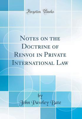 Full Download Notes on the Doctrine of Renvoi in Private International Law (Classic Reprint) - John Pawley Bate file in ePub