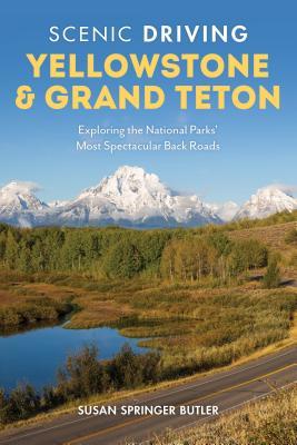 Full Download Scenic Driving Yellowstone & Grand Teton: Exploring the National Parks' Most Spectacular Back Roads - Susan Springer Butler file in ePub