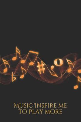 Download Music Inspire Me to Play More: Calling All Music Lovers!!!your Playlist Notebook/Journal-Record All Your Favorite Songs, Artist in This Book. - Mikail Genovesi file in PDF