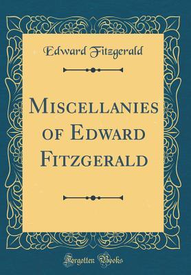 Download Miscellanies of Edward Fitzgerald (Classic Reprint) - Edward FitzGerald | PDF