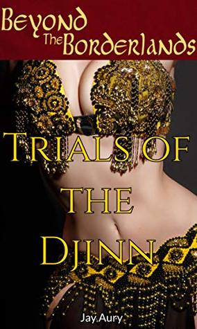 Full Download Beyond the Borderlands: Book 9: Trials of the Djinn - Jay Aury file in PDF