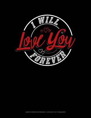 Read I Will Love You Forever: Graph Paper Notebook - 0.25 Inch (1/4) Squares -  | ePub