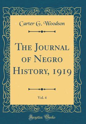 Read Online The Journal of Negro History, 1919, Vol. 4 (Classic Reprint) - Carter G. Woodson file in ePub