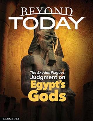 Full Download Beyond Today: The Exodus Plagues: Judgment on Egypt's Gods - United Church of God | ePub
