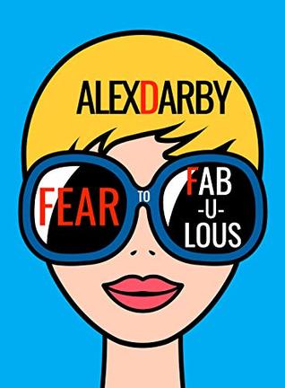 Read Fear to Fabulous: 'Holy Crap' How did this Happen! - Alex Darby | ePub