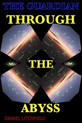 Read Online Through the Abyss: The Guardian (The Guardian Trilogy Book 1) - Daniel Litchfield file in PDF