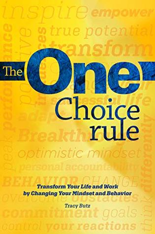 Download The One Choice Rule: Transform Your Life and Work By Changing Your Mindset and Behavior - Tracy Butz file in ePub