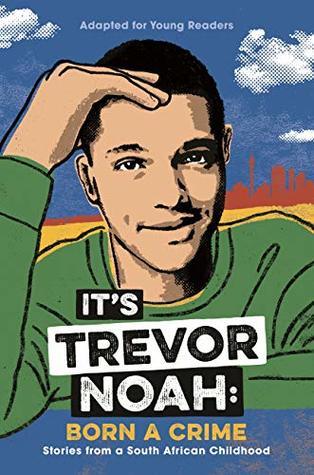 Download It's Trevor Noah: Born a Crime: Stories from a South African Childhood (Adapted for Young Readers) - Trevor Noah file in ePub