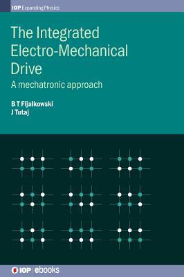 Read Online The Integrated Electro-Mechanical Drive: A mechatronic approach - Bogdan Fijalkowski | PDF
