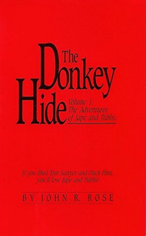 Full Download The Donkey Hide: Volume 1: The Adventures of Jape and Tubbs - John Rose | PDF