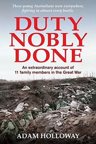 Download Duty Nobly Done: An extraordinary account of 11 family members in the Great War - Adam Holloway | ePub