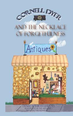 Read Cornell Dyer and the Necklace of Forgetfulness - Denise M Baran-Unland file in ePub