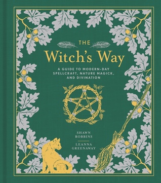 Read The Witch's Way: A Guide to Modern-Day Spellcraft, Nature Magick, and Divination - Shawn Robbins file in PDF