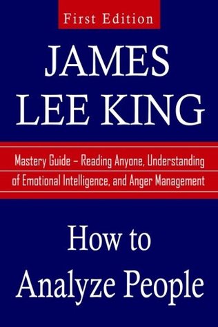 Read How to Analyze People: Mastery Guide, Reading Anyone, Understanding of Emotional Intelligence, and Anger Management - James Lee King file in PDF