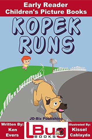 Full Download Kopek Runs - Early Reader - Children's Picture Books - Ken Evers | ePub
