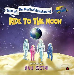Full Download Ride to the moon : Tales of the Mystical Rickshaw #1 - Anu Sethi file in PDF