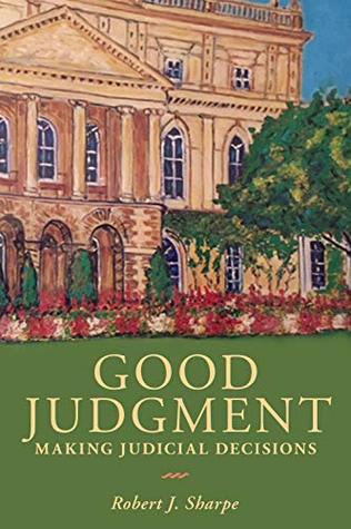 Read Good Judgment: Making Judicial Decisions (Osgoode Society for Canadian Legal History) - Robert Sharpe file in PDF