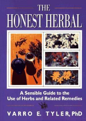 Full Download The Honest Herbal: A Sensible Guide to the Use of Herbs and Relat ed Remedies - Varro E. Tyler | PDF