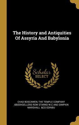 Read The History and Antiquities of Assyria and Babylonia - Chad Boscawen file in ePub