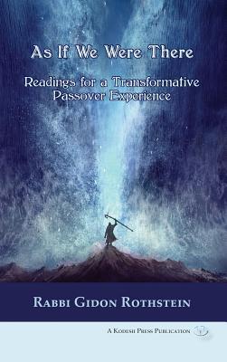Full Download As If We Were There: Readings for a Transformative Passover Experience - Gidon Rothstein file in ePub
