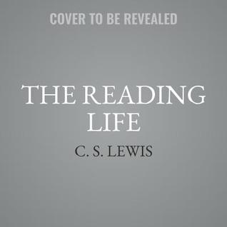 Read The Reading Life: The Joy of Seeing New Worlds Through Others' Eyes - C.S. Lewis | ePub